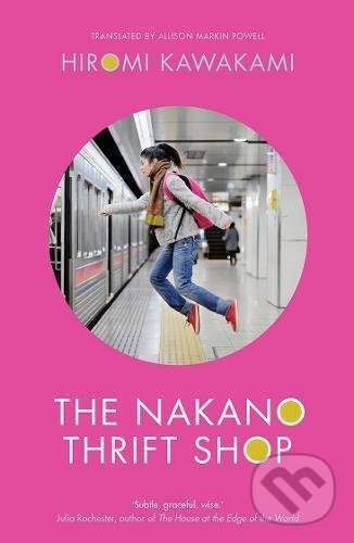 Kniha: The Nakano Thrift Shop (Hiromi Kawakami). Granta Books, 2017 Kniha: The Nakano Thrift Shop (Hiromi Kawakami). Granta Books, 2017