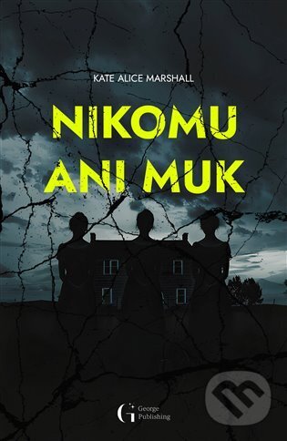 Kniha: Nikomu ani muk (Kate Alice Marshall). George Publishing, 2024 Kniha: Nikomu ani muk (Kate Alice Marshall). George Publishing, 2024