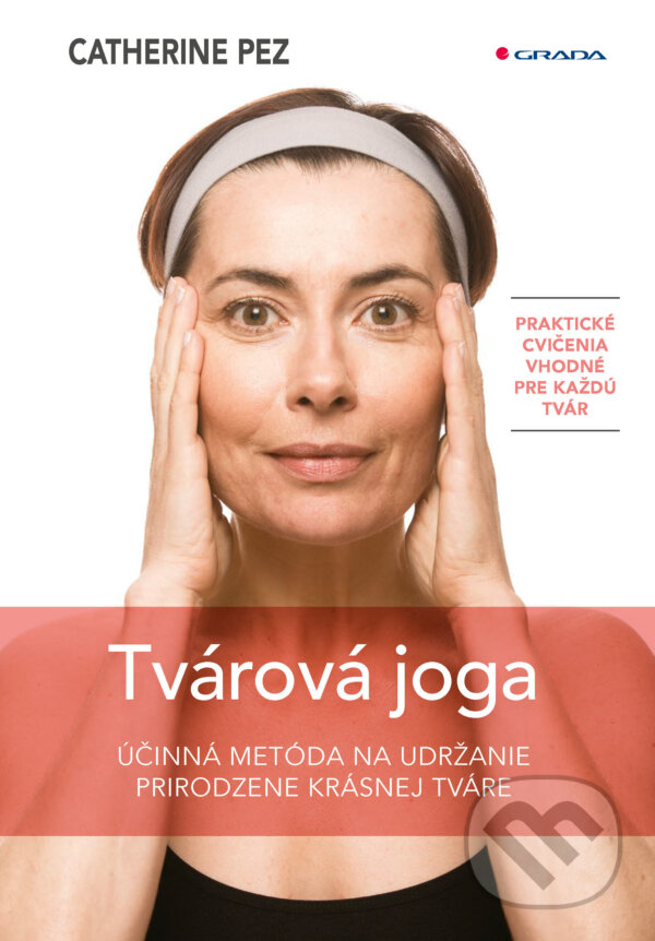 E-kniha: Tvárová joga (Catherine Pez). Grada, 2024 E-kniha: Tvárová joga (Catherine Pez). Grada, 2024