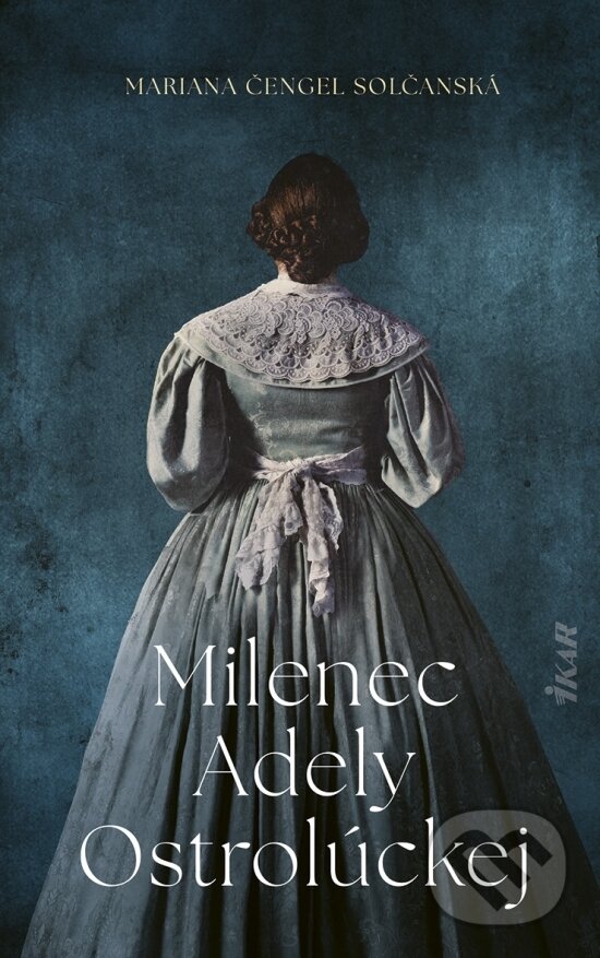 Kniha: Milenec Adely Ostrolúckej (Mariana Čengel Solčanská). Ikar, 2024 Kniha: Milenec Adely Ostrolúckej (Mariana Čengel Solčanská). Ikar, 2024