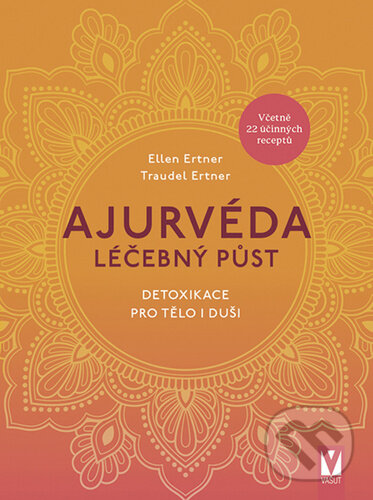 Kniha: Ajurvéda léčebný půst (Traudel Ertner a Ellen Ertner). Vašut, 2024 Kniha: Ajurvéda léčebný půst (Traudel Ertner a Ellen Ertner). Vašut, 2024