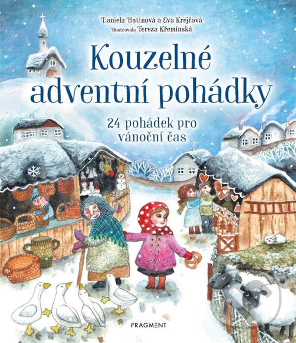 Kniha: Kouzelné adventní pohádky (Eva Krejčová a Daniela Hatinová). Nakladatelství Fragment, 2024 Kniha: Kouzelné adventní pohádky (Eva Krejčová a Daniela Hatinová). Nakladatelství Fragment, 2024