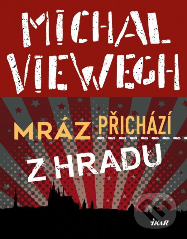 Kniha: Mráz přichází z Hradu (Michal Viewegh). Ikar CZ, 2025 Kniha: Mráz přichází z Hradu (Michal Viewegh). Ikar CZ, 2025