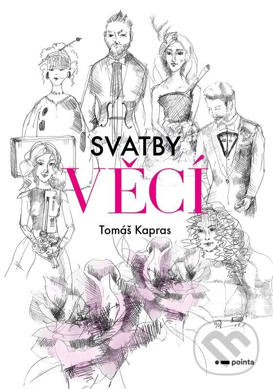 Kniha: Svatby věcí (Tomáš Kapras). Pointa, 2024 Kniha: Svatby věcí (Tomáš Kapras). Pointa, 2024