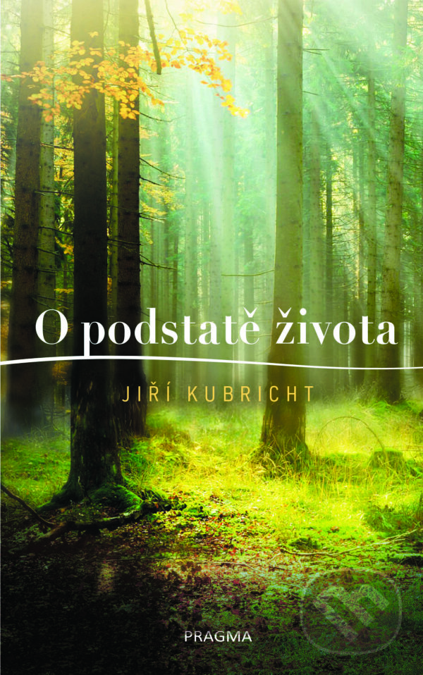E-kniha: O podstatě života (Jiří Kubricht). Pragma, 2024 E-kniha: O podstatě života (Jiří Kubricht). Pragma, 2024