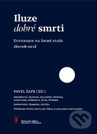 Kniha: Iluze dobré smrti (Pavel Šafr). Free Czech Media, 2024 Kniha: Iluze dobré smrti (Pavel Šafr). Free Czech Media, 2024