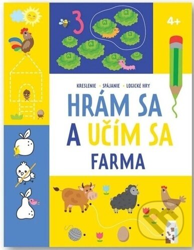 Kniha: Hrám sa a učím sa: Farma 4+ (Svojtka&Co.). Svojtka&Co., 2024 Kniha: Hrám sa a učím sa: Farma 4+ (Svojtka&Co.). Svojtka&Co., 2024