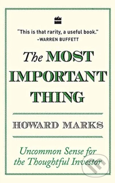 Kniha: The Most Important Thing (Howard Marks). HarperCollins, 2018 Kniha: The Most Important Thing (Howard Marks). HarperCollins, 2018