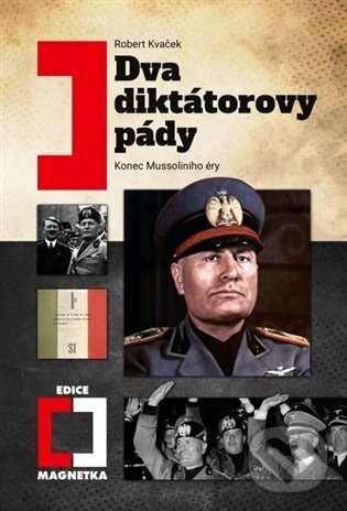 Kniha: Dva diktátorovy pády (Robert Kvaček). Epocha, 2024 Kniha: Dva diktátorovy pády (Robert Kvaček). Epocha, 2024