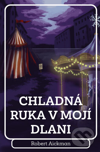 Kniha: Chladná ruka v mojí dlani (Robert Aickman). Fobos, 2024 Kniha: Chladná ruka v mojí dlani (Robert Aickman). Fobos, 2024
