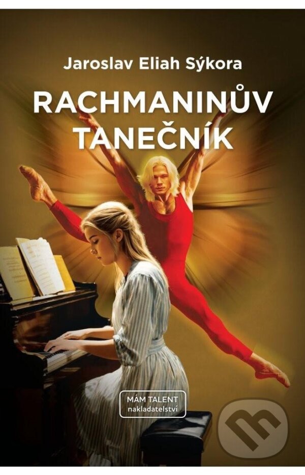 Kniha: Rachmaninův tanečník (Eliah Jaroslav Sýkora). Mám talent, 2024 Kniha: Rachmaninův tanečník (Eliah Jaroslav Sýkora). Mám talent, 2024
