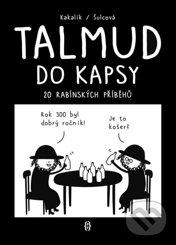 Kniha: Talmud do kapsy - 20 rabínských příběhů (Kakalík a Pavlína Šulcová). Pražské příběhy, 2024 Kniha: Talmud do kapsy - 20 rabínských příběhů (Kakalík a Pavlína Šulcová). Pražské příběhy, 2024