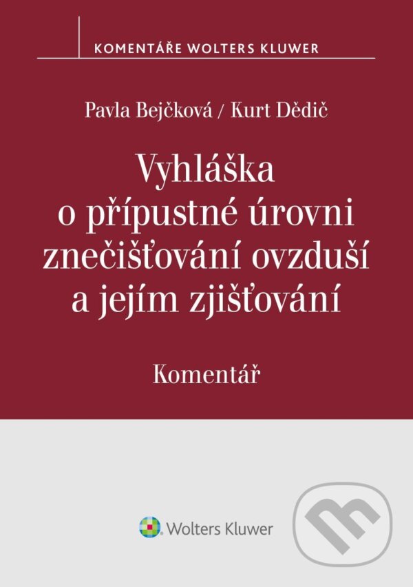 E-kniha: Vyhláška o přípustné úrovni znečišťování ovzduší a jejím zjišťování. Komentář (Autorský kolektív). Wolters Kluwer ČR, 2024 E-kniha: Vyhláška o přípustné úrovni znečišťování ovzduší a jejím zjišťování. Komentář (Autorský kolektív). Wolters Kluwer ČR, 2024