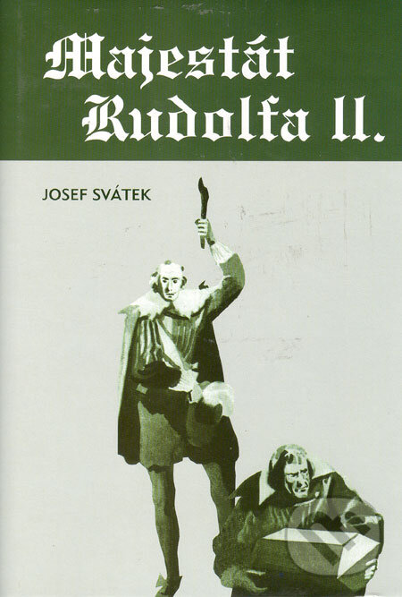 Kniha: Majestát Rudolfa II. (Josef Svátek). Akcent, 2006 Kniha: Majestát Rudolfa II. (Josef Svátek). Akcent, 2006