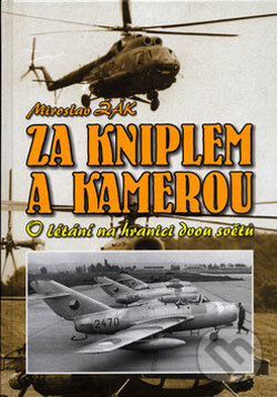 Kniha: Za kniplem a kamerou (Miroslav Žák). Svět křídel, 2006 Kniha: Za kniplem a kamerou (Miroslav Žák). Svět křídel, 2006
