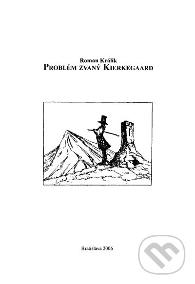 Kniha: Problém zvaný Kierkegaard (Roman Králik). Roman Králik, 2006 Kniha: Problém zvaný Kierkegaard (Roman Králik). Roman Králik, 2006