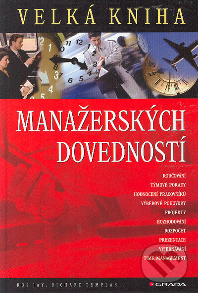 Kniha: Velká kniha manažerských dovedností (Richard Templar a Ros Jay). Grada, 2006 Kniha: Velká kniha manažerských dovedností (Richard Templar a Ros Jay). Grada, 2006