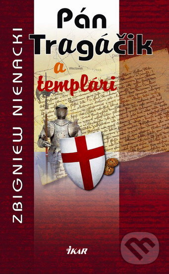 Kniha: Pán Tragáčik a templári (5.) (Zbigniew Nienacki). Ikar, 2006 Kniha: Pán Tragáčik a templári (5.) (Zbigniew Nienacki). Ikar, 2006