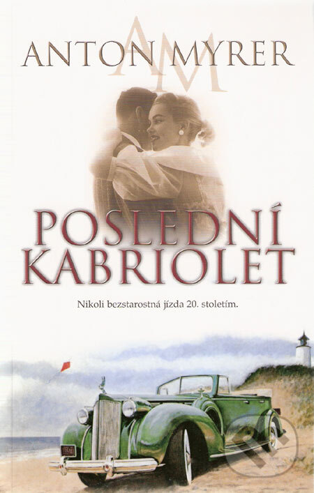 Poslední kabriolet - Anton Myrer, BB/art, 2006 Poslední kabriolet - Anton Myrer, BB/art, 2006