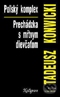Kniha: Poľský komplex (Tadeusz Konwicki). Kalligram, 1997 Kniha: Poľský komplex (Tadeusz Konwicki). Kalligram, 1997