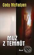 Kniha: Muž z temnôt (Cody McFadyen). Ikar, 2006 Kniha: Muž z temnôt (Cody McFadyen). Ikar, 2006