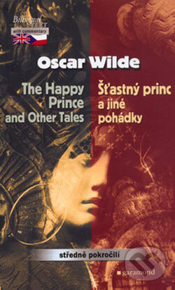 Kniha: The Happy Prince and Other Tales/Šťastný princ a jiné pohádky (Oscar Wilde). Garamond, 2007 Kniha: The Happy Prince and Other Tales/Šťastný princ a jiné pohádky (Oscar Wilde). Garamond, 2007