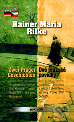 Kniha: Dvě pražské povídky / Zwei Prager Geschichten (Rainer Maria Rilke). Garamond, 2007 Kniha: Dvě pražské povídky / Zwei Prager Geschichten (Rainer Maria Rilke). Garamond, 2007