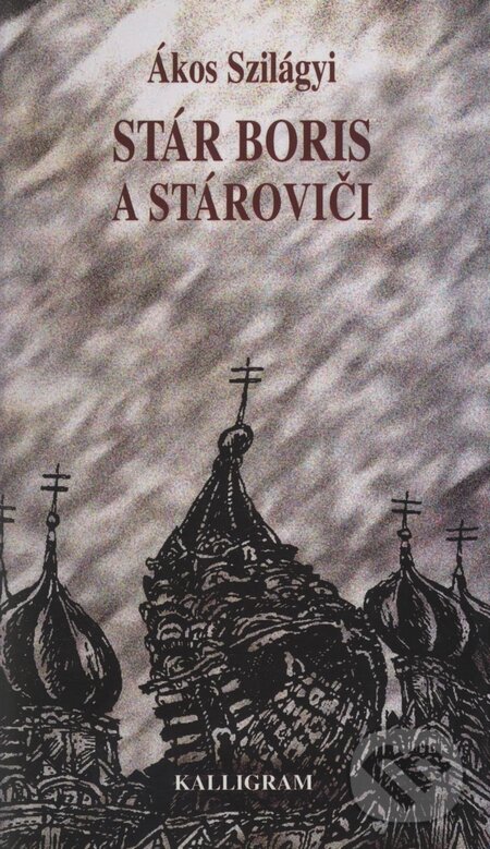 Kniha: Stár Boris a Stároviči (Ákos Szilágyi). Kalligram, 1999 Kniha: Stár Boris a Stároviči (Ákos Szilágyi). Kalligram, 1999