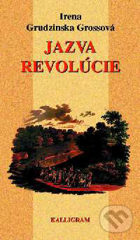 Kniha: Jazva revolúcie (Irena Grudzinska–Grossová). Kalligram, 2000 Kniha: Jazva revolúcie (Irena Grudzinska–Grossová). Kalligram, 2000