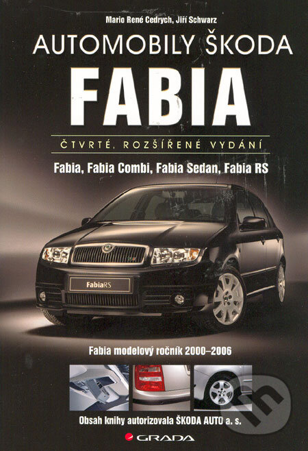 Kniha: Automobily Škoda Fabia (Jiří Schwarz a Mario René Cedrych). Grada, 2006 Kniha: Automobily Škoda Fabia (Jiří Schwarz a Mario René Cedrych). Grada, 2006