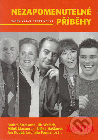 Kniha: Nezapomenutelné příběhy (Petr Kolář a Vašek Vašák). XYZ, 2006 Kniha: Nezapomenutelné příběhy (Petr Kolář a Vašek Vašák). XYZ, 2006