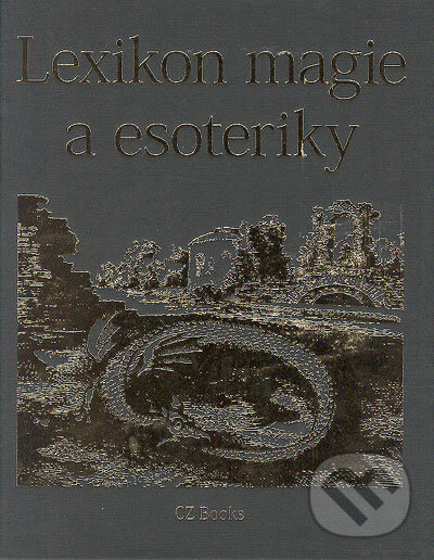 Kniha: Lexikon magie a esoteriky (Benedikt Štirský a kolektív). CZ Books, 2006 Kniha: Lexikon magie a esoteriky (Benedikt Štirský a kolektív). CZ Books, 2006