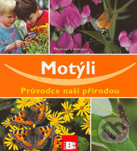 Kniha: Motýli (Michael Lohmann). BETA - Dobrovský, 2006 Kniha: Motýli (Michael Lohmann). BETA - Dobrovský, 2006