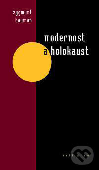 Kniha: Modernosť a holokaust (Zygmunt Bauman). Kalligram, 2002 Kniha: Modernosť a holokaust (Zygmunt Bauman). Kalligram, 2002