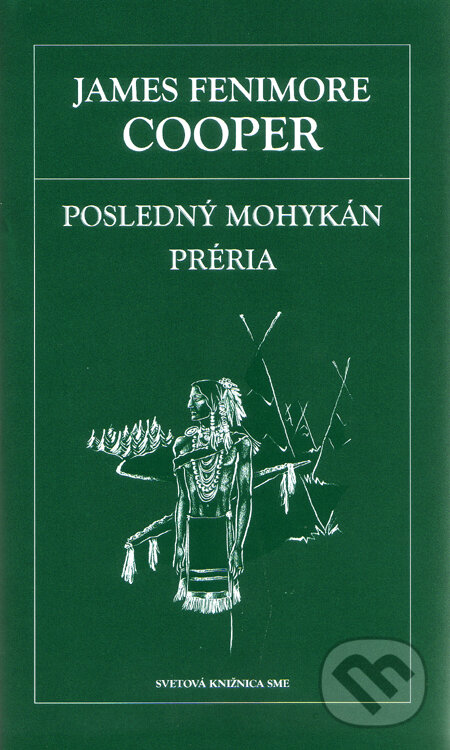 Kniha: Posledný mohykán. Préria (James Fenimore Cooper). Petit Press, 2006 Kniha: Posledný mohykán. Préria (James Fenimore Cooper). Petit Press, 2006