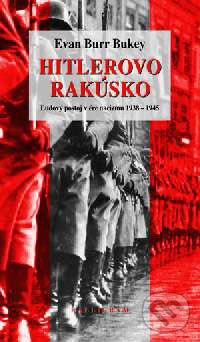 Kniha: Hitlerovo Rakúsko (Evan Burr Bukey). Kalligram, 2004 Kniha: Hitlerovo Rakúsko (Evan Burr Bukey). Kalligram, 2004