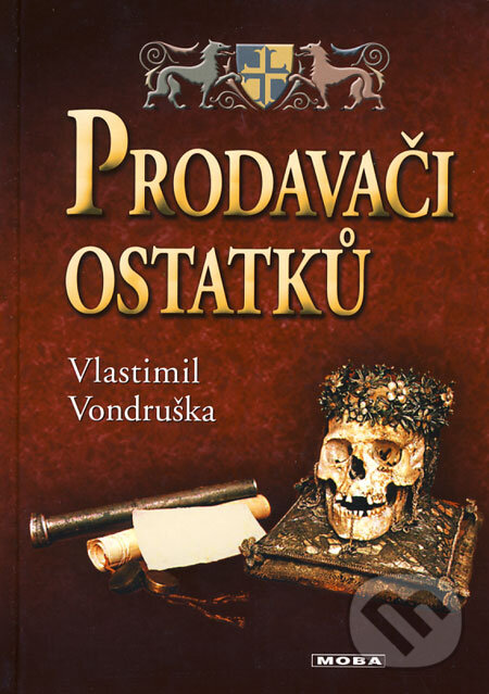 Kniha: Prodavači ostatků (Vlastimil Vondruška). Moba, 2005 Kniha: Prodavači ostatků (Vlastimil Vondruška). Moba, 2005