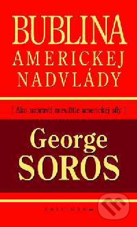 Kniha: Bublina americkej nadvlády (George Soros). Kalligram, 2004 Kniha: Bublina americkej nadvlády (George Soros). Kalligram, 2004