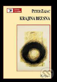 Kniha: Krajina bez sna (Peter Zajac). Kalligram, 2004 Kniha: Krajina bez sna (Peter Zajac). Kalligram, 2004