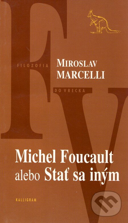 Kniha: Michel Foucault (Miroslav Marcelli). Kalligram, 2005 Kniha: Michel Foucault (Miroslav Marcelli). Kalligram, 2005