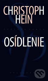Kniha: Osídlenie (Christoph Hein). Kalligram, 2006 Kniha: Osídlenie (Christoph Hein). Kalligram, 2006