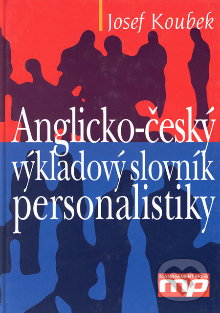 Kniha: Anglicko-český výkladový slovník personalistiky (Josef Koubek). Management Press, 2003 Kniha: Anglicko-český výkladový slovník personalistiky (Josef Koubek). Management Press, 2003