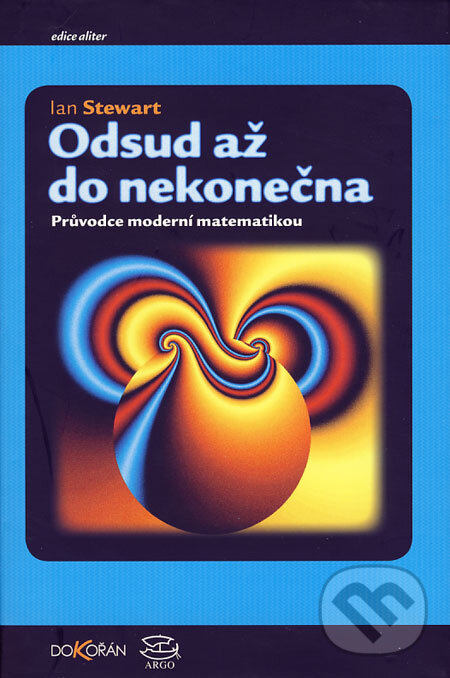 Kniha: Odsud až do nekonečna (Ian Stewart). Argo, Dokořán, 2006 Kniha: Odsud až do nekonečna (Ian Stewart). Argo, Dokořán, 2006