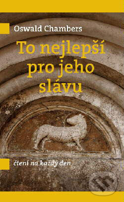Kniha: To nejlepší pro jeho slávu (Oswald Chambers). Návrat domů, 2006 Kniha: To nejlepší pro jeho slávu (Oswald Chambers). Návrat domů, 2006