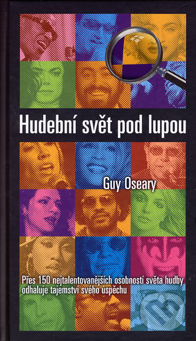 Kniha: Hudební svět pod lupou (Guy Oseary). Metafora, 2006 Kniha: Hudební svět pod lupou (Guy Oseary). Metafora, 2006