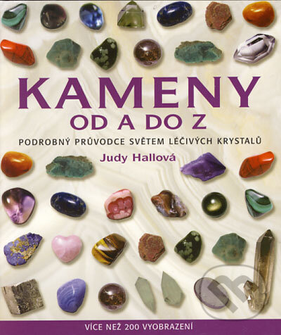 Kniha: Kameny od A do Z (Judy Hallová). Metafora, 2006 Kniha: Kameny od A do Z (Judy Hallová). Metafora, 2006