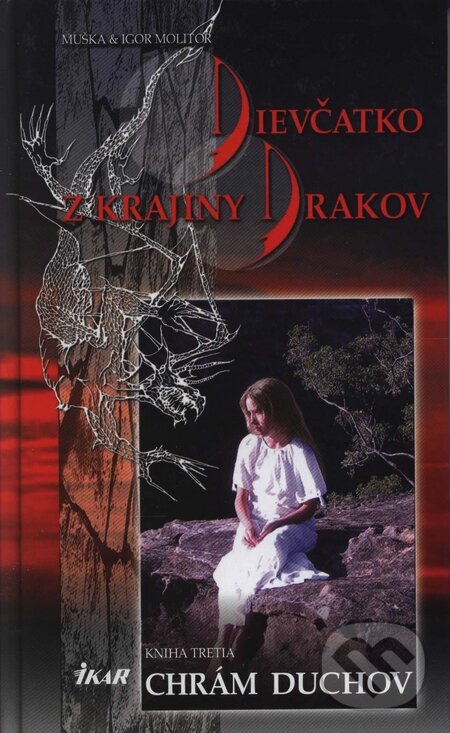 Kniha: Dievčatko z Krajiny Drakov 3 - Chrám duchov (Igor Molitor a Muška Molitorová). Ikar, 2006 Kniha: Dievčatko z Krajiny Drakov 3 - Chrám duchov (Igor Molitor a Muška Molitorová). Ikar, 2006