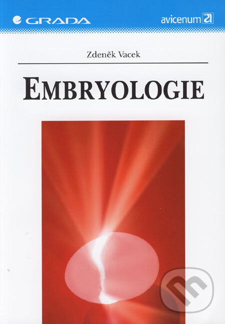 Kniha: Embryologie (Zdeněk Vacek). Grada, 2006 Kniha: Embryologie (Zdeněk Vacek). Grada, 2006