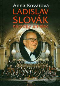 Kniha: Ladislav Slovák - národný umelec (Anna Kovářová). ARM333, 2002 Kniha: Ladislav Slovák - národný umelec (Anna Kovářová). ARM333, 2002