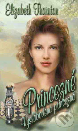 Kniha: Princezné - Vyslobodená princezná, Vysnívaná princezná, Vyvolená princezná (kolekcia 3 románov) (Elizabeth Thornton). Wist Kniha: Princezné - Vyslobodená princezná, Vysnívaná princezná, Vyvolená princezná (kolekcia 3 románov) (Elizabeth Thornton). Wist